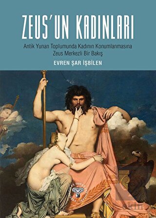 Zeus'un Kadınları - Antik Yunan Toplumunda Kadın K