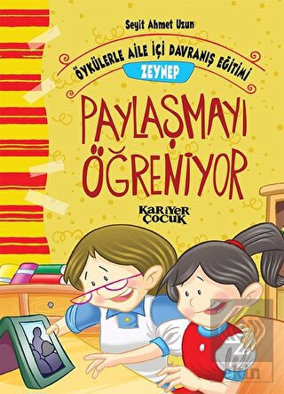 Zeynep Paylaşmayı Öğreniyor - Öykülerle Aile İçi D