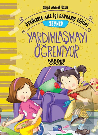 Zeynep Yardımlaşmayı Öğreniyor - Öykülerle Aile İç
