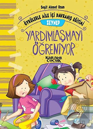 Zeynep Yardımlaşmayı Öğreniyor - Öykülerle Aile İç
