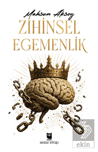 Zihinsel Egemenlik Mahsun Aksoy Sessiz Kitap Satın Al - ekinkitap.com