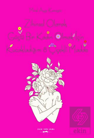 Zihinsel Olarak Güçlü Bir Kadın Olmak İçin Kucakla