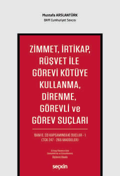 Zimmet, İrtikap, Rüşvet ile Görevi Kötüye Kullanma, Direnme, Görevli v