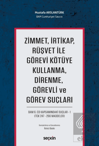 Zimmet, İrtikap, Rüşvet ile Görevi Kötüye Kullanma, Direnme, Görevli ve Görev Suçları