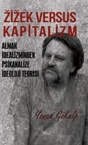 Zizek Versus Kapitalizm: Alman İdealizminden Psika