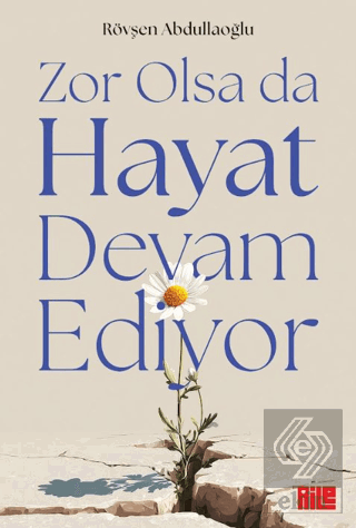 Zor Olsa Da Hayat Devam Ediyor