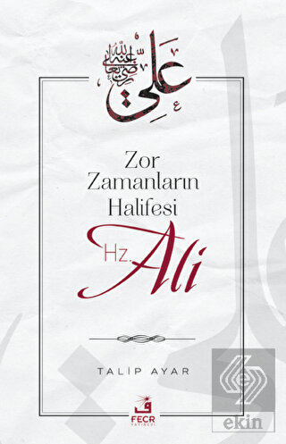 Zor Zamanların Halifesi Hz. Ali