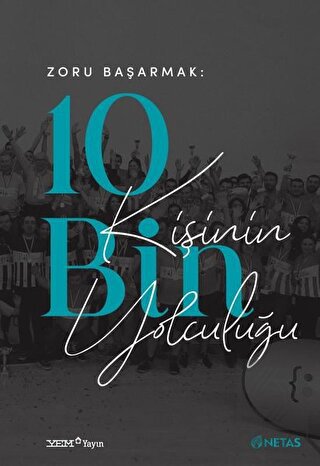Zoru Başarmak: 10 Bin Kişinin Yolculuğu