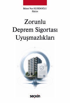 Zorunlu Deprem Sigortası Uyuşmazlıkları Bülent Nuri Kurdoğlu Seçkin Ya