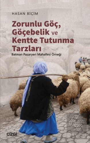 Zorunlu Göç, Göçebelik ve Kentte Tutunma Tarzları