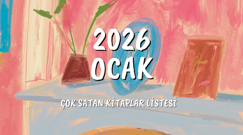 Ocak 2026: Türkiye'nin Okuma Listesi